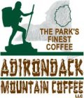 THE PARK'S FINEST COFFEE ADIRONDACK MOUNTAIN COFFEE LLC