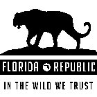FLORIDA REPUBLIC IN THE WILD WE TRUST