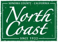 NORTH COAST SINCE 1922 SONOMA COUNTY- CALIFORNIA