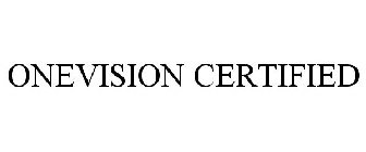 ONEVISION CERTIFIED