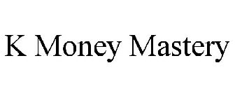 K MONEY MASTERY