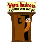 WORM BUSINESS WORKING WITH NATURE