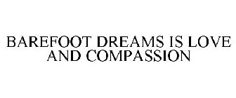 BAREFOOT DREAMS IS LOVE AND COMPASSION