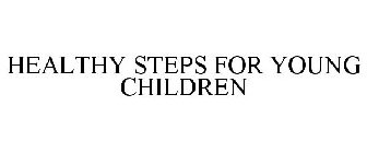 HEALTHY STEPS FOR YOUNG CHILDREN