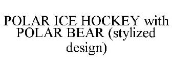 POLAR ICE HOCKEY WITH POLAR BEAR (STYLIZED DESIGN)