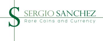 SERGIO SANCHEZ RARE COINS AND CURRENCY