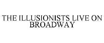 THE ILLUSIONISTS LIVE ON BROADWAY