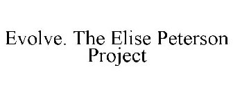 EVOLVE. THE ELISE PETERSON PROJECT