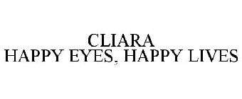 CLIARA HAPPY EYES, HAPPY LIVES