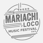 MARIACHI LOCO MUSIC FESTIVAL