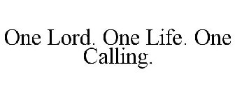 ONE LORD. ONE LIFE. ONE CALLING.