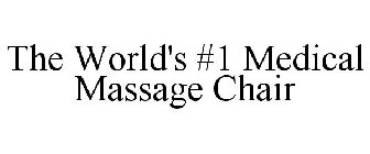 THE WORLD'S #1 MEDICAL MASSAGE CHAIR