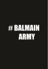 # BALMAIN ARMY