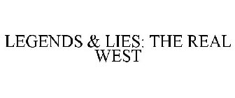 LEGENDS & LIES: THE REAL WEST