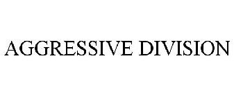 AGGRESSIVE DIVISION