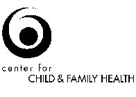 CENTER FOR CHILD & FAMILY HEALTH