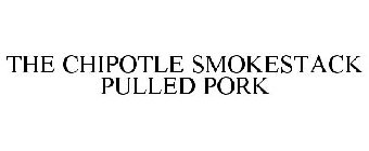 THE CHIPOTLE SMOKESTACK PULLED PORK