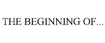 THE BEGINNING OF...