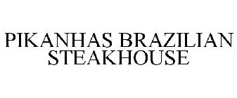 PIKANHAS BRAZILIAN STEAKHOUSE