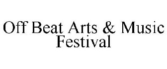 OFF BEAT ARTS & MUSIC FESTIVAL