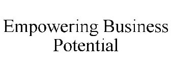 EMPOWERING BUSINESS POTENTIAL