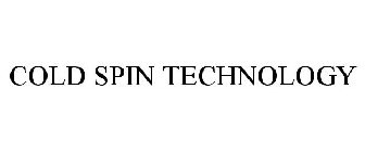 COLD SPIN TECHNOLOGY