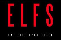 E L F S EAT LIFT F#CK SLEEP