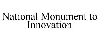 NATIONAL MONUMENT TO INNOVATION