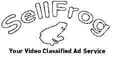 SELLFROG YOUR VIDEO CLASSIFIED AD SERVICE