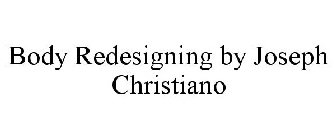 BODY REDESIGNING BY JOSEPH CHRISTIANO