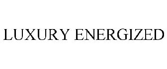 LUXURY ENERGIZED