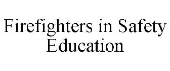 FIREFIGHTERS IN SAFETY EDUCATION