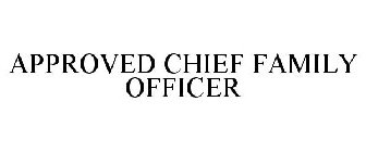 CHIEF FAMILY OFFICER APPROVED