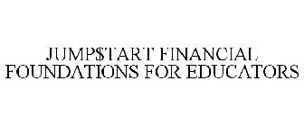 JUMP$TART FINANCIAL FOUNDATIONS FOR EDUCATORS