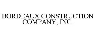 BORDEAUX CONSTRUCTION COMPANY, INC.