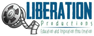 LIBERATION PRODUCTIONS EDUCATION AND INSPIRATION THRU CREATION