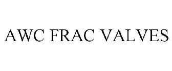 AWC FRAC VALVES