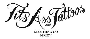 TITS ASS AND TATTOOS CLOTHING CO MMXV