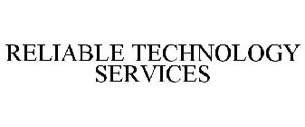 RELIABLE TECHNOLOGY SERVICES