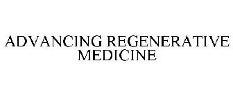 ADVANCING REGENERATIVE MEDICINE