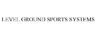 LEVEL GROUND SPORTS SYSTEMS