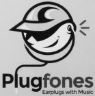 PLUGFONES EARPLUGS WITH MUSIC