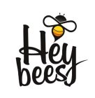 HEY BEES