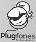 PLUGFONES EARPLUGS WITH MUSIC