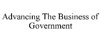 ADVANCING THE BUSINESS OF GOVERNMENT