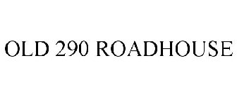 OLD 290 ROADHOUSE