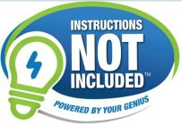 INSTRUCTIONS NOT INCLUDED POWERED BY YOUR GENIUS