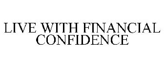 LIVE WITH FINANCIAL CONFIDENCE