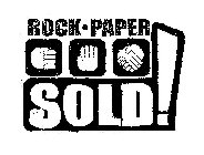ROCK PAPER SOLD!
