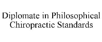 DIPLOMATE IN PHILOSOPHICAL CHIROPRACTIC STANDARDS